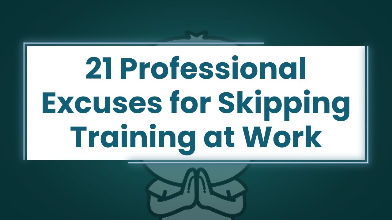 21 Professional Excuses for Skipping Training at Work